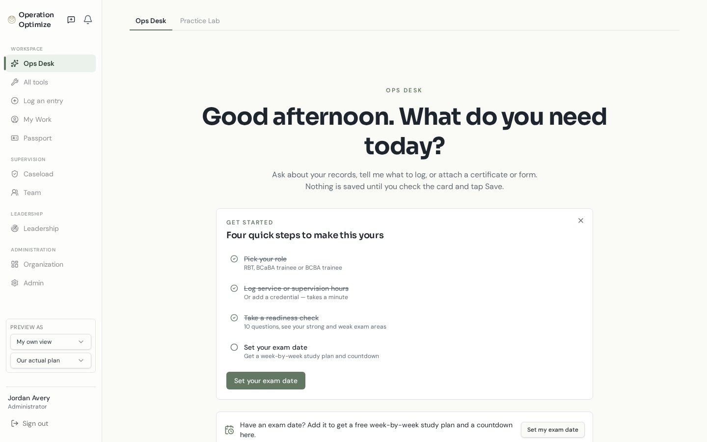 Screenshot of Ops Desk, the first screen after sign-in: a greeting asking what you need today and a four-step getting-started checklist for role, hours, readiness check and exam date